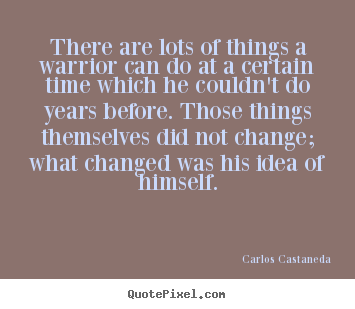 Quote about inspirational - There are lots of things a warrior can do at a certain time which..