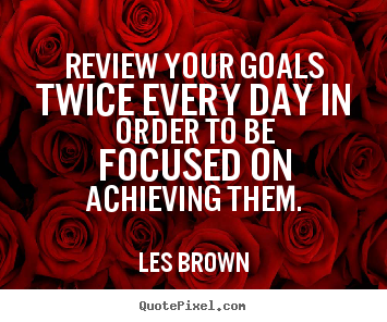 Quotes about inspirational - Review your goals twice every 