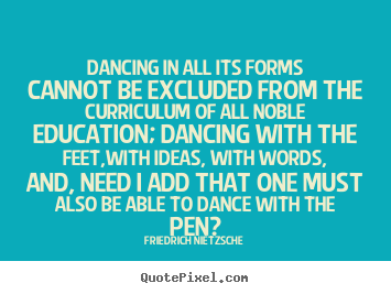 Quotes about inspirational - Dancing in all its forms cannot be excluded from the..