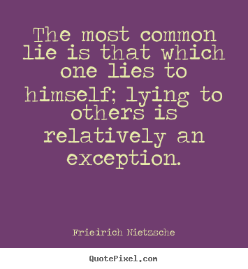Quotes about inspirational - The most common lie is that which one lies..