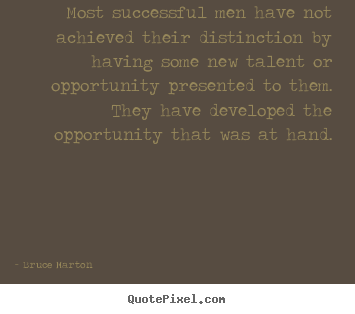 Create your own picture quotes about inspirational - Most successful men have not achieved their distinction by having..