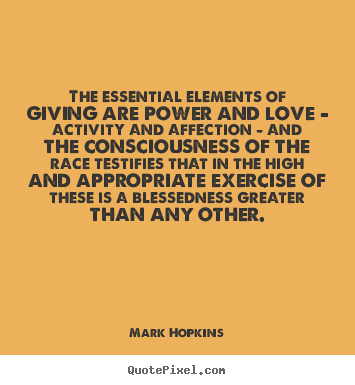 Make custom poster quotes about inspirational - The essential elements of giving are power and love - activity..