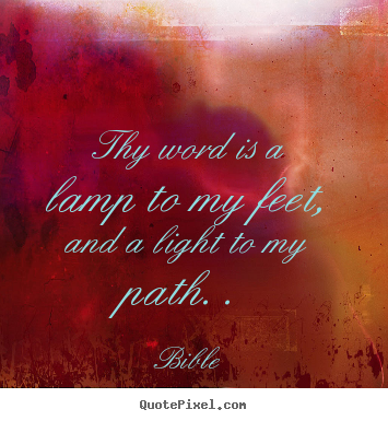 Bible picture quote - Thy word is a lamp to my feet, and a light to.. - Inspirational quote