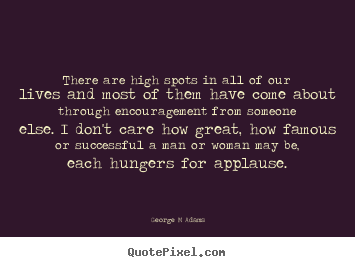 George M Adams picture quote - There are high spots in all of our lives and most of them have come.. - Inspirational quotes