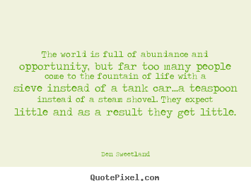 Inspirational quotes - The world is full of abundance and opportunity,..