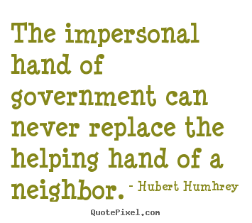 Create graphic image quotes about inspirational - The impersonal hand of government can never..