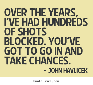 Inspirational quotes - Over the years, i've had hundreds of shots blocked. you've..