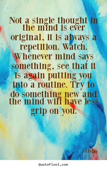 Inspirational quotes - Not a single thought in the mind is ever original, it is always..