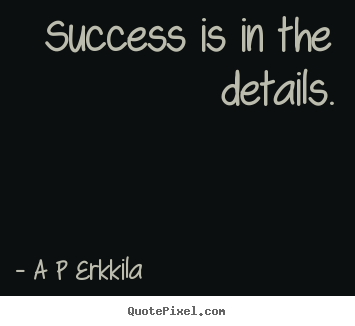 How to make picture quotes about inspirational - Success is in the details.
