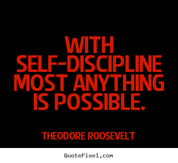 Inspirational quotes - With self-discipline most anything is possible.