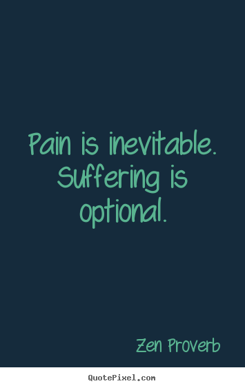 Create your own picture quotes about inspirational - Pain is inevitable. suffering is optional.