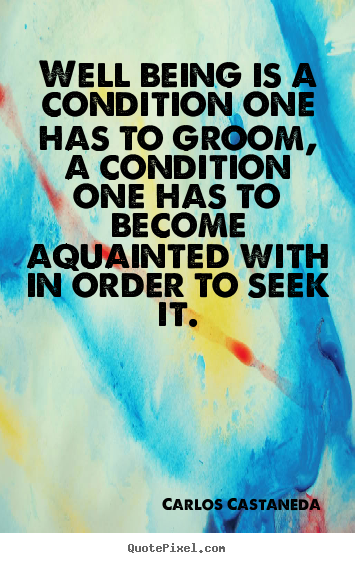 Quote about inspirational - Well being is a condition one has to groom, a condition..