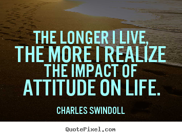 Charles Swindoll picture quotes - The longer i live, the more i realize the.. - Inspirational quote