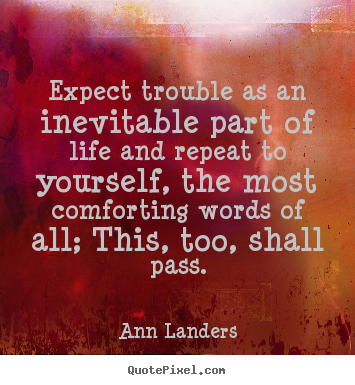 Diy poster quotes about inspirational - Expect trouble as an inevitable part of life and repeat..