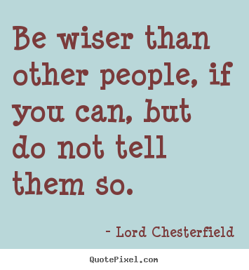Make personalized picture quotes about inspirational - Be wiser than other people, if you can, but do not tell..