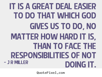 J R Miller picture quote - It is a great deal easier to do that which god.. - Inspirational quote