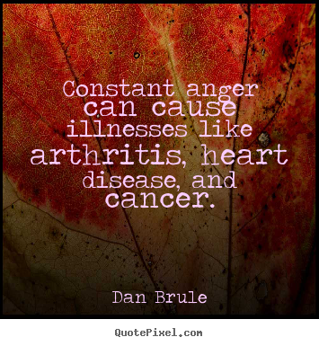 Create your own picture quote about inspirational - Constant anger can cause illnesses like..
