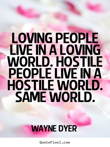 Design picture quotes about inspirational - Loving people live in a loving world. hostile people live..