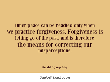 Inspirational quotes - Inner peace can be reached only when we practice forgiveness...