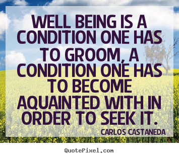 Create custom picture quotes about inspirational - Well being is a condition one has to groom, a condition one..