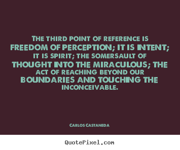 Quote about inspirational - The third point of reference is freedom..