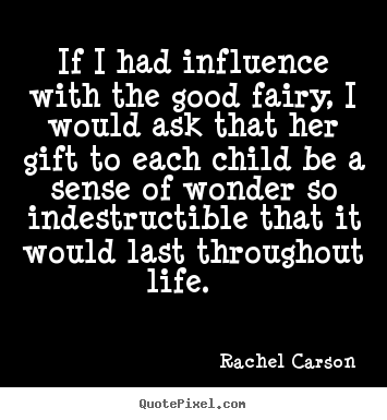 Quotes about inspirational - If i had influence with the good fairy, i would ask that her gift to..