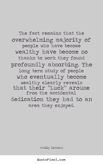 Inspirational quote - The fact remains that the overwhelming majority of people..