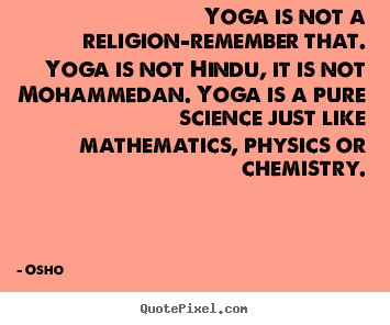 Quotes about inspirational - Yoga is not a religion-remember that. yoga is not hindu, it..