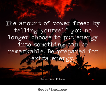 Inspirational quotes - The amount of power freed by telling yourself you..