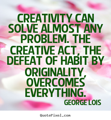 Make custom image quotes about inspirational - Creativity can solve almost any problem. the creative..