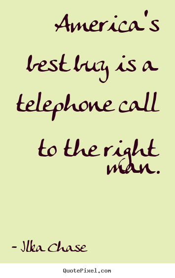 Make personalized picture sayings about inspirational - America's best buy is a telephone call to the right..