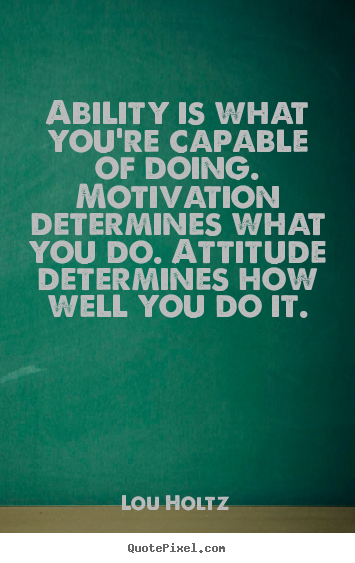 Lou Holtz picture quotes - Ability is what you're capable of doing. motivation determines.. - Inspirational quote