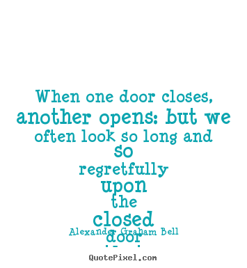Quotes about inspirational - When one door closes, another opens: but..