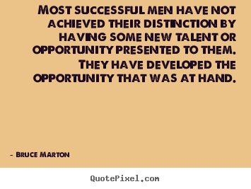 Quote about inspirational - Most successful men have not achieved their distinction by having..