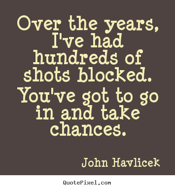 Inspirational sayings - Over the years, i've had hundreds of shots blocked...