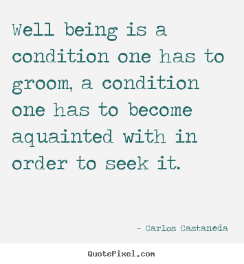 Quotes about inspirational - Well being is a condition one has to groom, a condition..