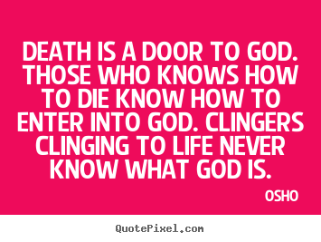 Death is a door to god. those who knows.. Osho top inspirational quotes