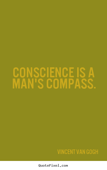 Make picture quotes about inspirational - Conscience is a man's compass.