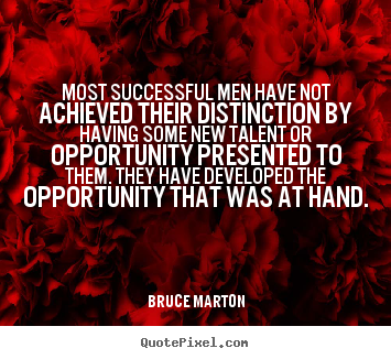Most successful men have not achieved their.. Bruce Marton best inspirational quotes