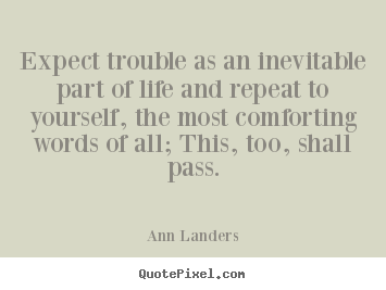 Design custom picture quotes about inspirational - Expect trouble as an inevitable part of life and..
