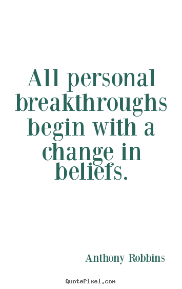 Inspirational quotes - All personal breakthroughs begin with a change..