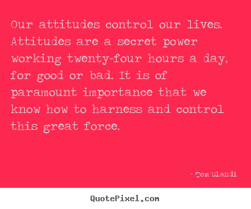 Inspirational quotes - Our attitudes control our lives. attitudes are a..
