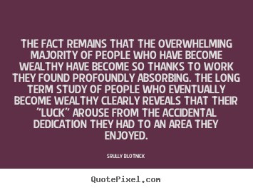 Quote about inspirational - The fact remains that the overwhelming majority of people..