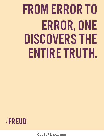 Create custom picture quotes about inspirational - From error to error, one discovers the entire truth.