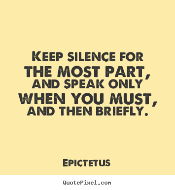 Epictetus picture quotes - Keep silence for the most part, and speak.. - Inspirational quote