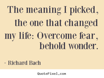 Richard Bach picture quotes - The meaning i picked, the one that changed my.. - Inspirational quotes