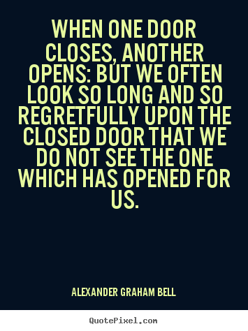 Alexander Graham Bell picture quotes - When one door closes, another opens: but we often look so long and.. - Inspirational quotes