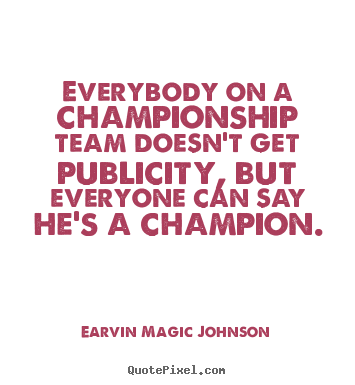 Design picture quote about inspirational - Everybody on a championship team doesn't get publicity,..