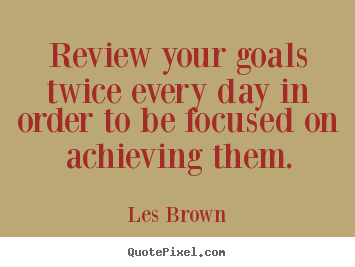 Customize photo quote about inspirational - Review your goals twice every day in order to be focused..