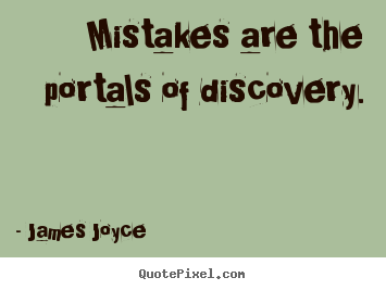 Quotes about inspirational - Mistakes are the portals of discovery.